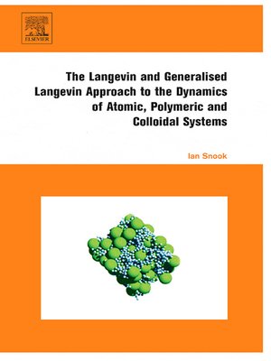 cover image of The Langevin and Generalised Langevin Approach to the Dynamics of Atomic, Polymeric and Colloidal Systems
